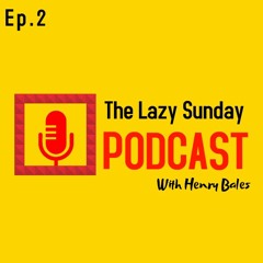 Cartoon Chaos! (Ep.2) | The Lazy Sunday Podcast (ft. Harry)
