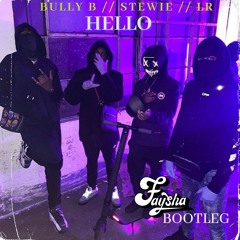 Bully B X Stewie X LR - Hello (FAYSHA Bootleg)| Free Download