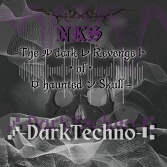 NKS - The dark Revenge of haunted Skull (Darktechno) [FreeDownload]