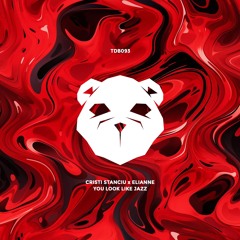 Cristi Stanciu x Elianne - You Look Like Jazz [Teddy Bear Records]