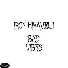 Iron Mikaveli - Bad Vibes