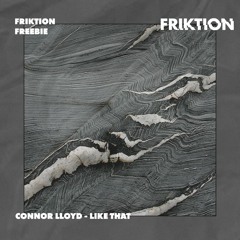 CONNOR LLOYD - LIKE THAT [FRIKTION FREEBIE]