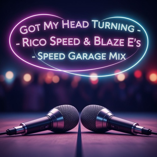 Got My Head Turning -Rico Speed & Blaze E's-  Speed Garage Mix