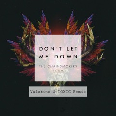 Don't Let Me Down(Valatino & TOXIC Remix)