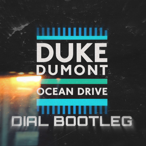 DUKE DUMONT - OCEAN DRIVE [DIAL BOOTLEG] [FREE DL]