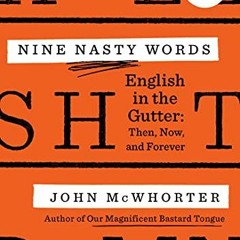 [Free] KINDLE 🗸 Nine Nasty Words: English in the Gutter: Then, Now, and Forever by