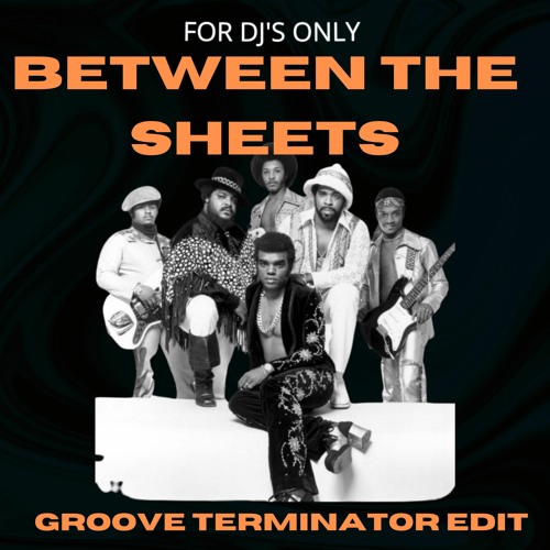 Stream Isley Brothers - Between The Sheets - GROOVE TERMINATOR EDIT by  GROOVE TERMINATOR | Listen online for free on SoundCloud