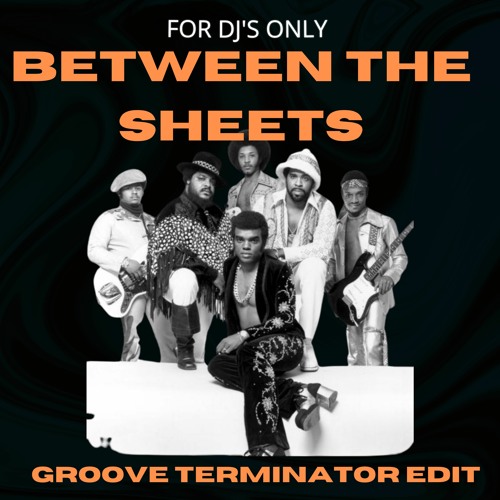 Between The Sheets (GROOVE TERMINATOR EDIT)