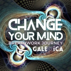 CHANGE YOUR MIND * Breathwork Journey