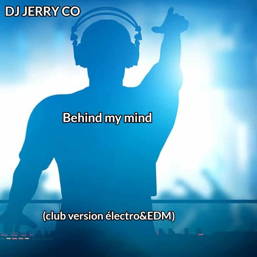 Behind my mind - DJ JERRY CO (club version électro&EDM)