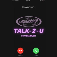 TALK-2-U x DJ AYESARRUGH