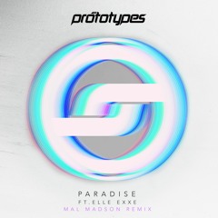 The Prototypes - Paradise Ft.Elle Exxe - Mal Madson Remix