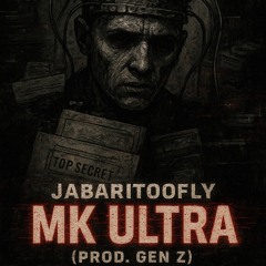 Jabaritoofly-MK ULTRA(Prod.Gen Z)