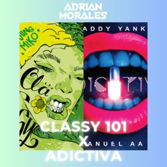 CLASSY 101 x Adictiva (AdrianMorales DJ Mashup)