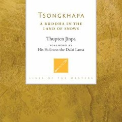 free PDF 📂 Tsongkhapa: A Buddha in the Land of Snows (Lives of the Masters) by  Thup