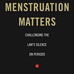 $$ Menstruation Matters, Challenging the Law's Silence on Periods $E-book$