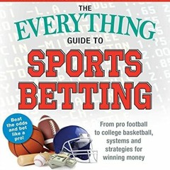 [PDF] READ Free The Everything Guide to Sports Betting: From Pro Football to Col