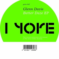 Glenn Davis - Better Daze EP - PREVIEW - (Yore-042 / 12" Vinyl)