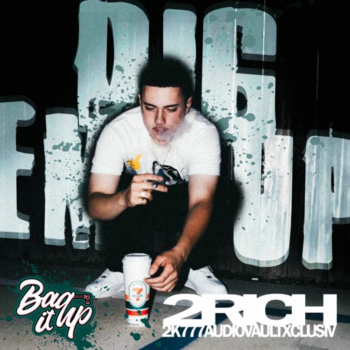 2RICH - Dig Em Up [BAGiTUPMU2iK]