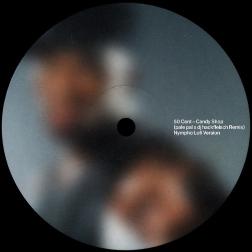 50 Cent – Candy Shop (pale pal x dj hackfleisch Remix)Nympho Lofi Version