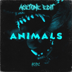 Acidz - Animals (AceTone Edit)