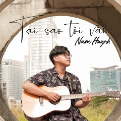 Tại Sao Tôi Vẫn - Nam Huỳnh