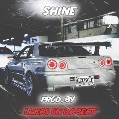Shine - Prod. by Lukas on da beat