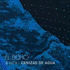 El Búho - Cenizas De Agua Feat. Nita