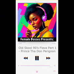 Female Bosses Presents: Old Skool 90s Flava Pt. 1