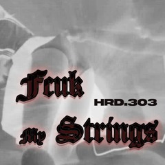 HRD.303 -  Fuck My Strings (Original Mix)