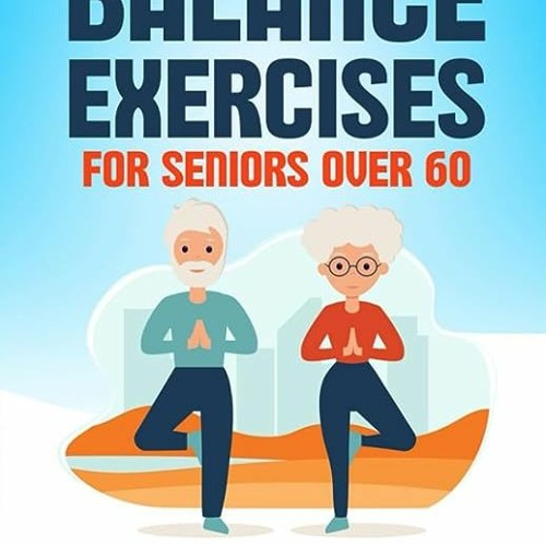 Stream ⏳ DOWNLOAD PDF Balance Exercises For Seniors Over 60 Free