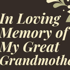In Loving Memory of my Great Grandma