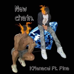KMENACE! - NEW CHAIN (FT. FINA)