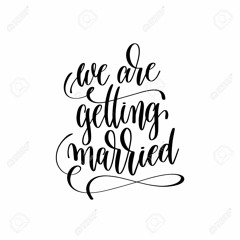 We Are Getting Married