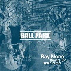 Ray Mono - Rewire EP ( Okain Remix ) - BALLP04 - Samples