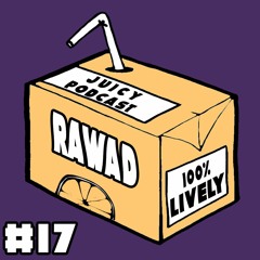 Juicy Podcast#17: Rawad
