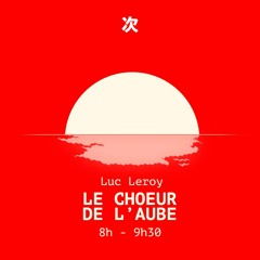 [DJ SET] Le Choeur de l'Aube avec Roylee (31 Mai)