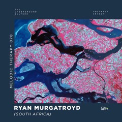 Ryan Murgatroyd @ Melodic Therapy #078 - South Africa