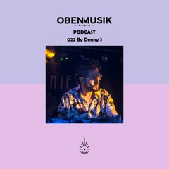Obenmusik Podcast 022 By Denny S