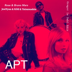 Rose & Bruno Mars Feat. JenNyan & Kild & Tatsunoshin - APT (Gregor le Dahl Edit)