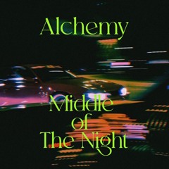 Alchemy - Middle of The Night