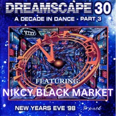 Dreamscape 30 Nicky Black Market - Decade of Dance Part 3 NYE 31-12-1998
