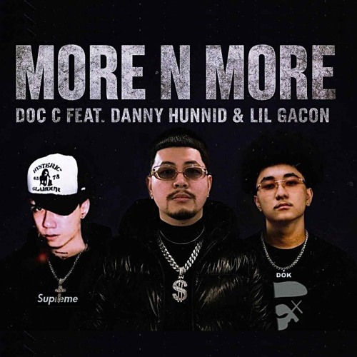More n More - Doc C ft DANNY HUNNID & Lil GaCon
