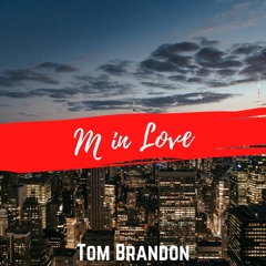 M In Love - Tom Brandon