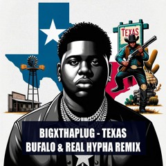 Big X Tha Plug - TEXAS (Bufalo x Real Hypha Remix)