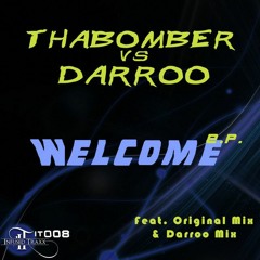 ThaBomber - Darroo - Welcome(Darroo Mix)