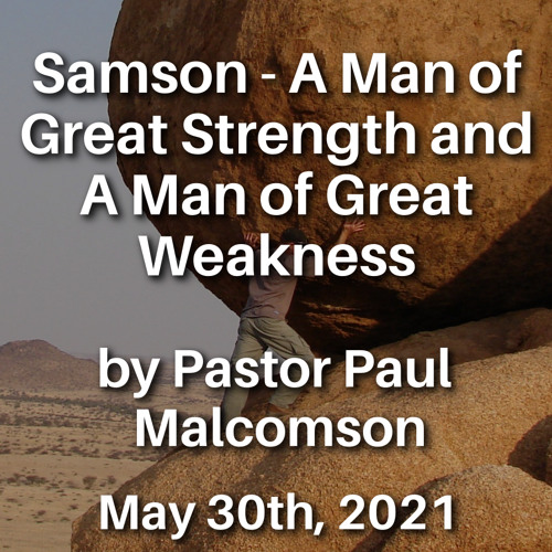 Samson - A Man of Great Strength and A Man of Great Weakness