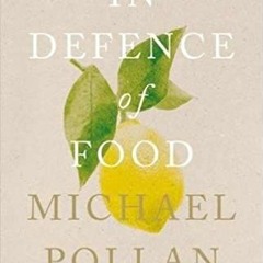 [PDF] ✔️ eBooks In Defence of Food : The Myth of Nutrition and the Pleasures of Eating Online Book