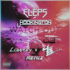ELEPS & Hookington - Watch Out (Lowdly & Yael Battle Remix)