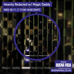 Heavily Redacted w/ Magic Daddy – Radio Buena Vida 30.11.22
